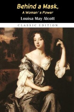 Cover of Behind a Mask, or A Woman's Power "Annotated Classic Edition"