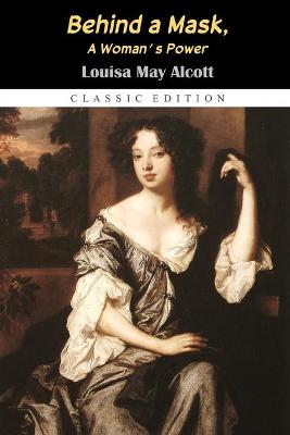 Book cover for Behind a Mask, or A Woman's Power "Annotated Classic Edition"