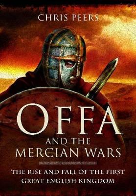 Book cover for Offa and the Mercian Wars: The Rise and Fall of the First Great English Kingdom