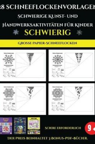 Cover of Grosse Papier-Schneeflocken 28 Schneeflockenvorlagen - Schwierige Kunst- und Handwerksaktivitaten fur Kinder