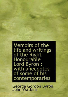 Book cover for Memoirs of the Life and Writings of the Right Honourable Lord Byron