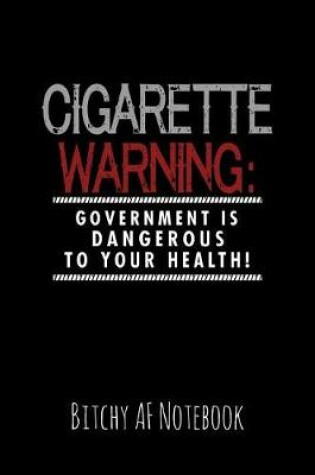 Cover of Cigarette Warning Government Is Dangerous to Your Health!