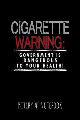 Book cover for Cigarette Warning Government Is Dangerous to Your Health!