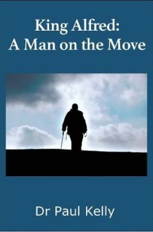 Cover of King Alfred: A Man on the Move
