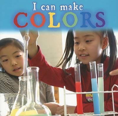 Cover of I Can Make Colors