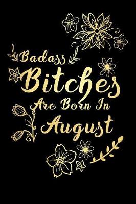 Cover of Badass Bitches Are Born In August