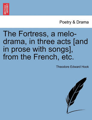 Book cover for The Fortress, a Melo-Drama, in Three Acts [And in Prose with Songs], from the French, Etc.