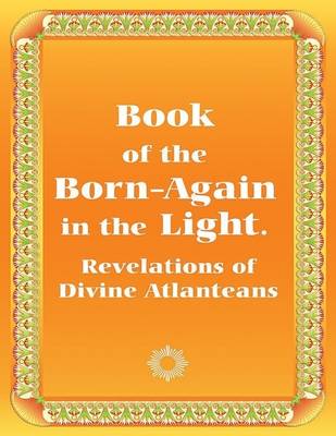 Book cover for Book of the Born-Again in the Light: Revelations of Divine Atlanteans