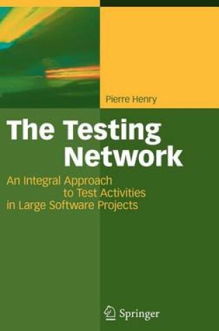 Cover of The Testing Network: An Integral Approach to Test Activities in Large Software Projects