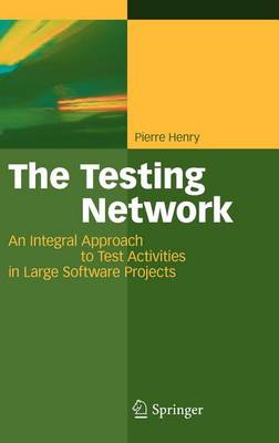 Book cover for The Testing Network: An Integral Approach to Test Activities in Large Software Projects