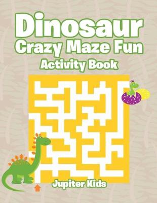 Book cover for Dinosaur Crazy Maze Fun Activity Book