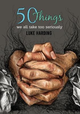 Book cover for 50 things we all take too seriously