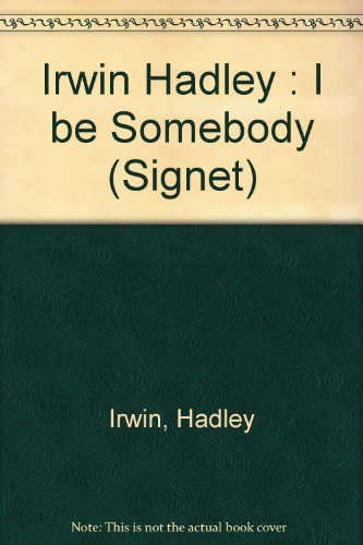 Book cover for Irwin Hadley : I be Somebody