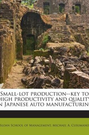 Cover of Small-Lot Production--Key to High Productivity and Quality in Japanese Auto Manufacturing