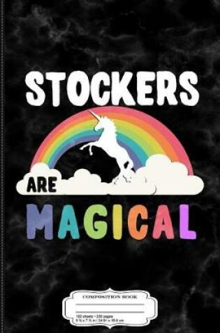 Cover of Stockers Are Magical Composition Notebook