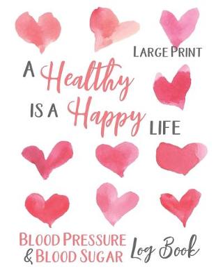 Book cover for Large Print Blood Pressure and Blood Sugar Log Book