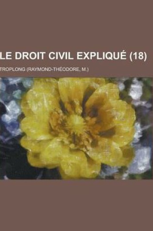 Cover of Le Droit Civil Explique (18)