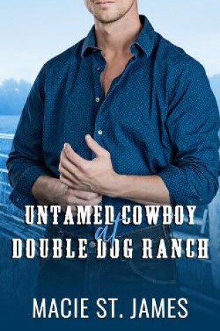 Cover of Untamed Cowboy at Double Dog Ranch