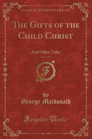 Cover of The Gifts of the Child Christ, Vol. 2 of 2