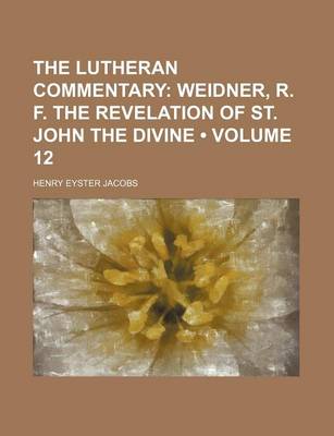 Book cover for The Lutheran Commentary (Volume 12); Weidner, R. F. the Revelation of St. John the Divine