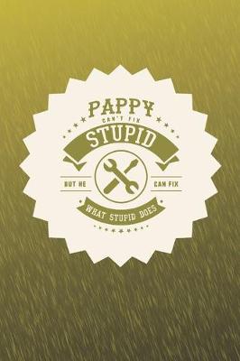 Book cover for Pappy Can't Fix Stupid But He Can Fix What Stupid Does