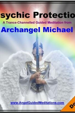 Cover of Psychic Protection - Archangel Michael Guided Meditation
