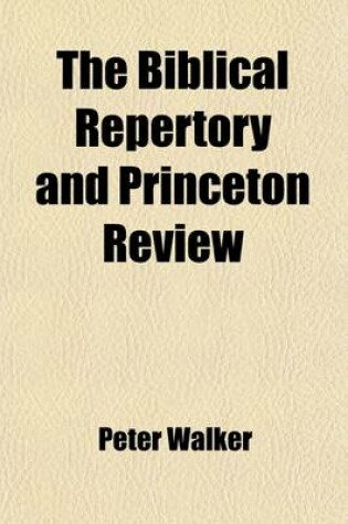 Cover of The Biblical Repertory and Princeton Review (Volume 28)