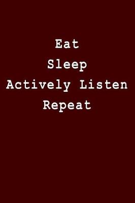 Book cover for Eat Sleep Actively Listen Repeat