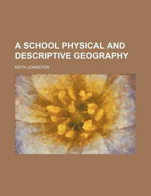 Book cover for A School Physical and Descriptive Geography