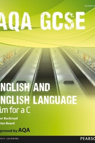 Cover of AQA GCSE English and English Language Student Book: Aim for a C