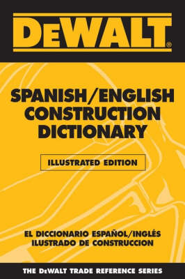 Cover of DeWalt Illustrated Spanish/English Construction Dictionary