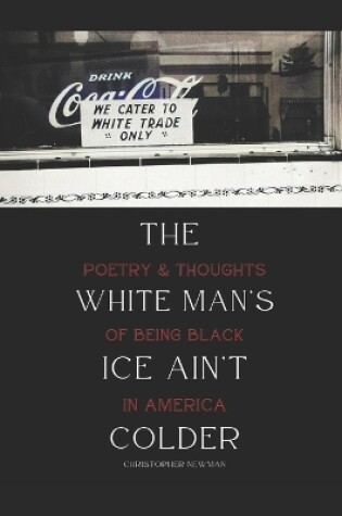 Cover of The White Man's Ice Ain't Colder