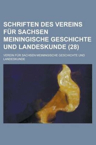 Cover of Schriften Des Vereins Fur Sachsen Meiningische Geschichte Und Landeskunde (28)