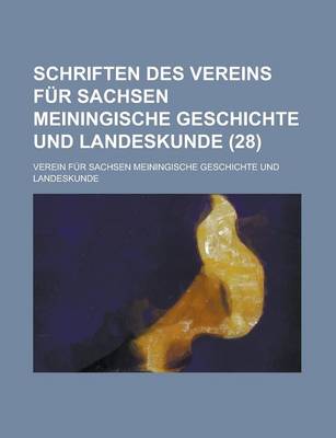 Book cover for Schriften Des Vereins Fur Sachsen Meiningische Geschichte Und Landeskunde (28)