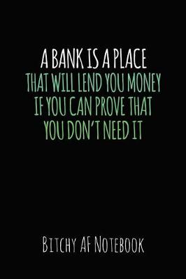 Book cover for A Bank Is a Place That Will Lend You Money If You Can Prove That You Don't Need It