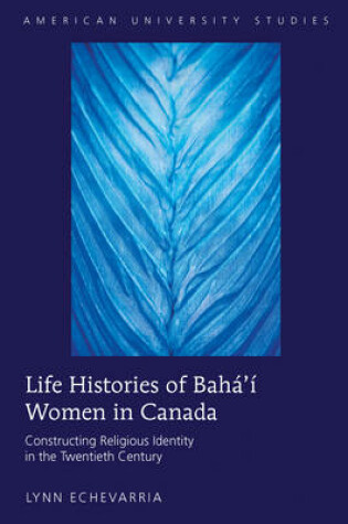 Cover of Life Histories of Baha'i Women in Canada