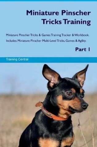 Cover of Miniature Pinscher Tricks Training Miniature Pinscher Tricks & Games Training Tracker & Workbook. Includes