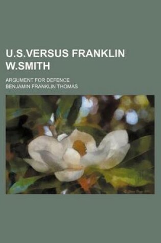 Cover of U.S.Versus Franklin W.Smith; Argument for Defence