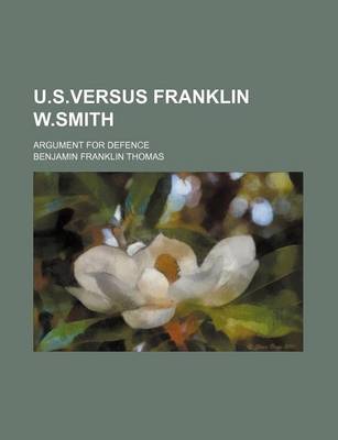 Book cover for U.S.Versus Franklin W.Smith; Argument for Defence