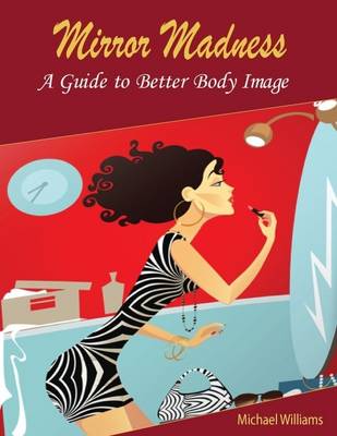 Book cover for Mirror Madness: A Guide to Better Body Image