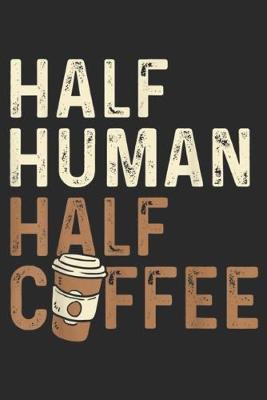 Book cover for Half Human Half Cffee