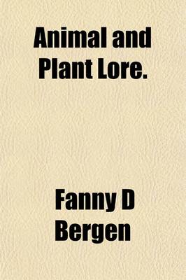 Book cover for Animal and Plant Lore (Volume 7; V. 71899); Collected from the Oral Tradition of English Speaking Folk