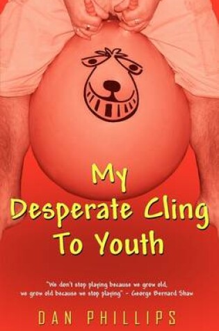 Cover of My Desperate Cling To Youth