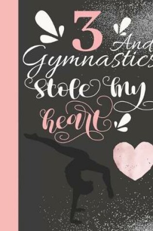 Cover of 3 And Gymnastics Stole My Heart