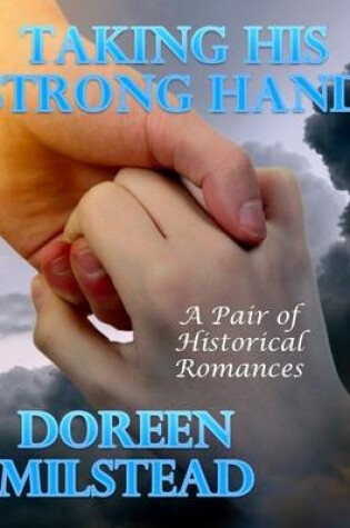 Cover of Taking His Strong Hand: A Pair of Historical Romances