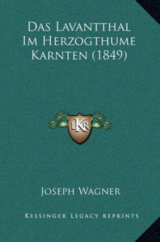 Cover of Das Lavantthal Im Herzogthume Karnten (1849)