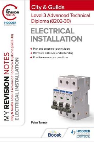 Cover of My Revision Notes: City & Guilds Level 3 Advanced Technical Diploma in Electrical Installation (8202-30)