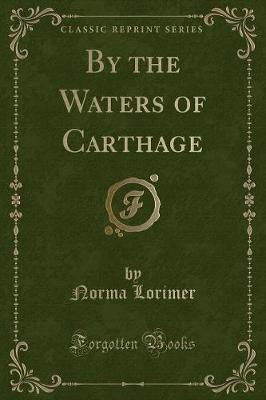 Book cover for By the Waters of Carthage (Classic Reprint)