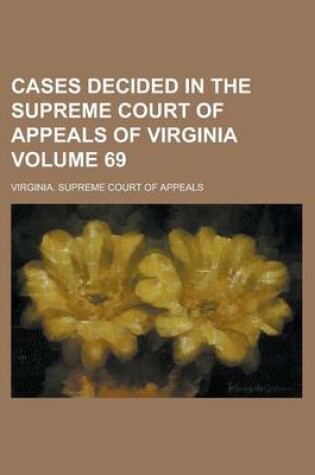 Cover of Cases Decided in the Supreme Court of Appeals of Virginia Volume 69