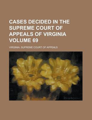 Book cover for Cases Decided in the Supreme Court of Appeals of Virginia Volume 69